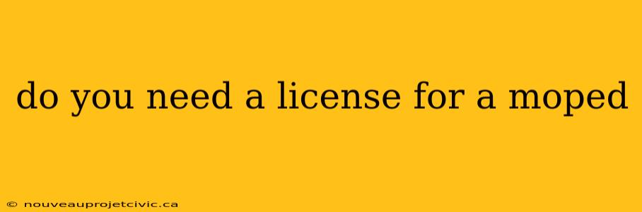 do you need a license for a moped