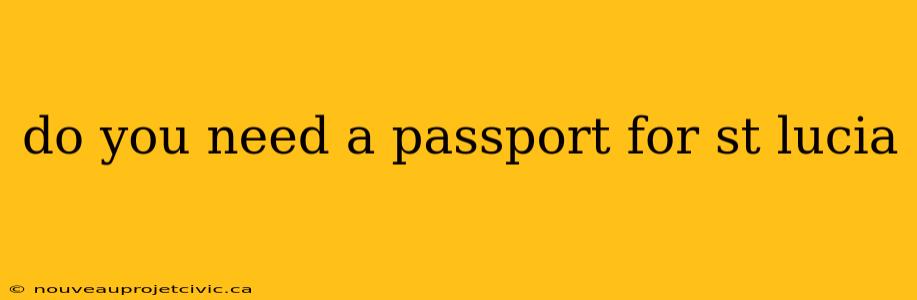 do you need a passport for st lucia