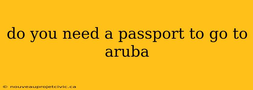 do you need a passport to go to aruba