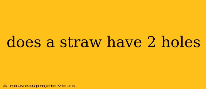 does a straw have 2 holes