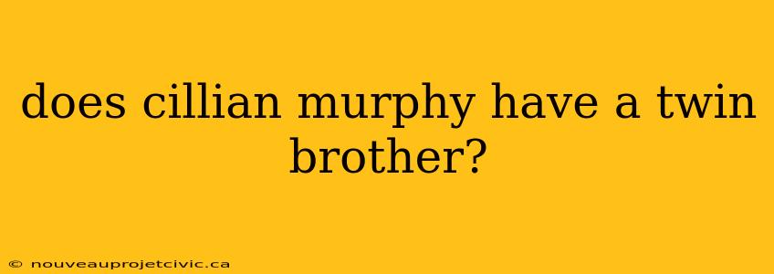 does cillian murphy have a twin brother?