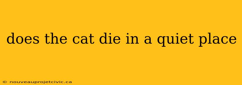 does the cat die in a quiet place