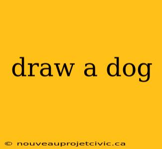 draw a dog