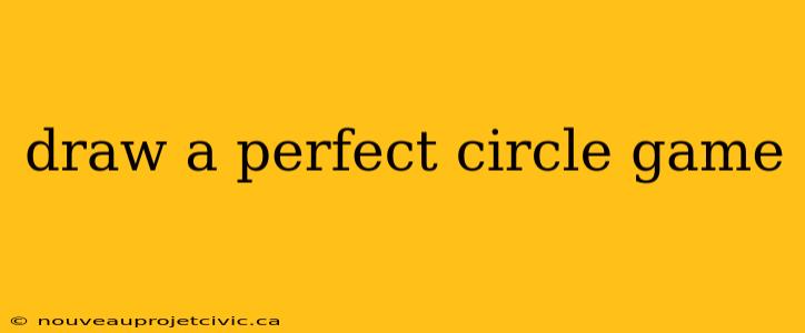 draw a perfect circle game