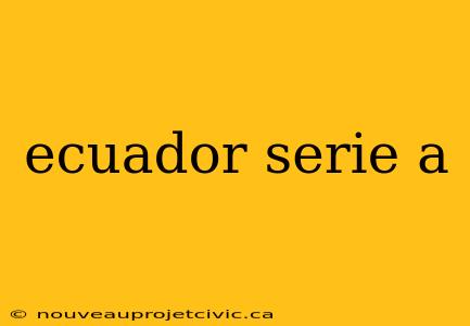 ecuador serie a