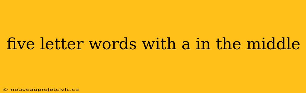 five letter words with a in the middle