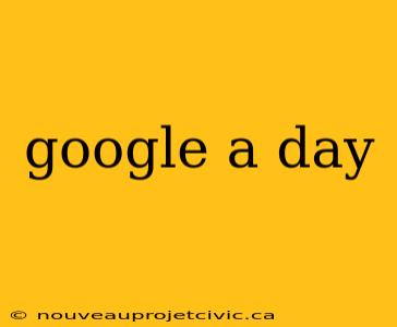 google a day