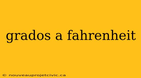 grados a fahrenheit