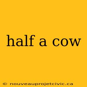 half a cow