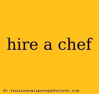 hire a chef