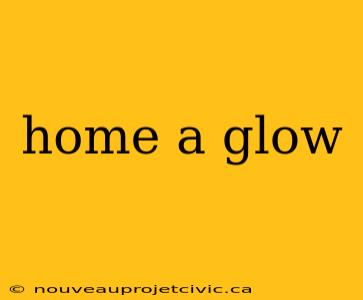 home a glow