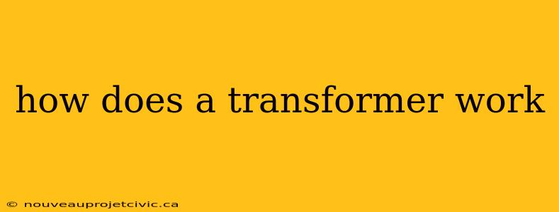 how does a transformer work