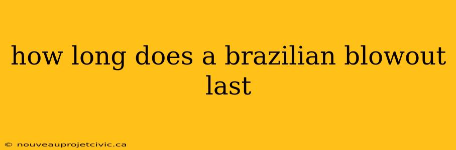 how long does a brazilian blowout last