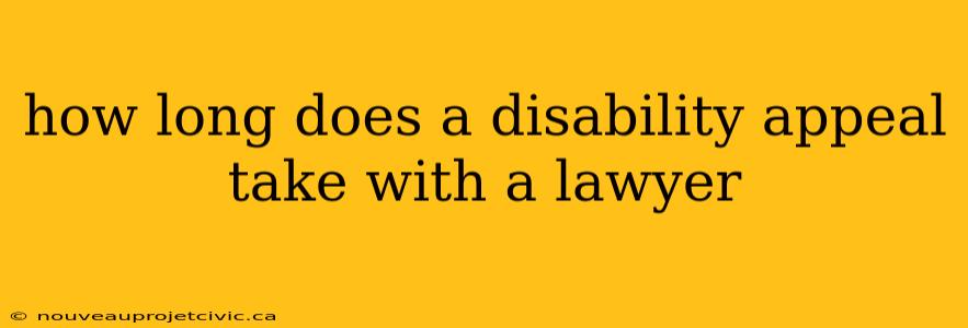 how long does a disability appeal take with a lawyer