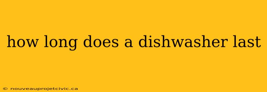 how long does a dishwasher last