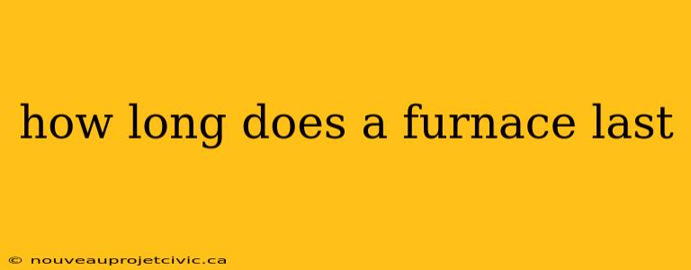 how long does a furnace last