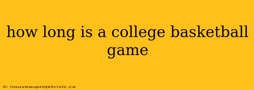 how long is a college basketball game