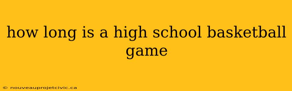 how long is a high school basketball game