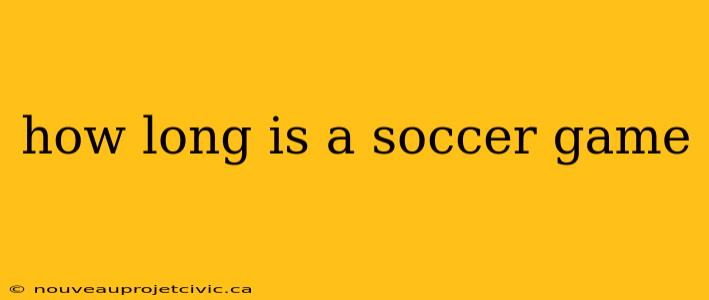 how long is a soccer game