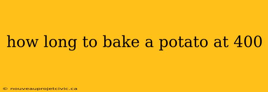 how long to bake a potato at 400