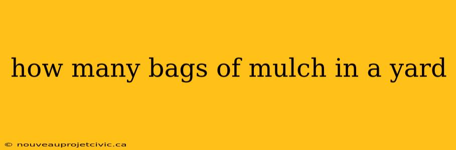 how many bags of mulch in a yard