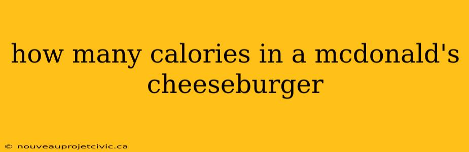 how many calories in a mcdonald's cheeseburger