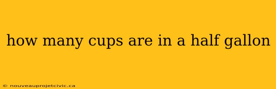 how many cups are in a half gallon