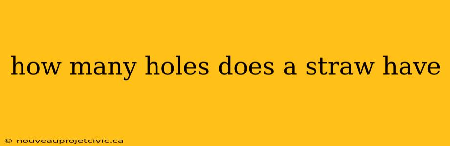 how many holes does a straw have