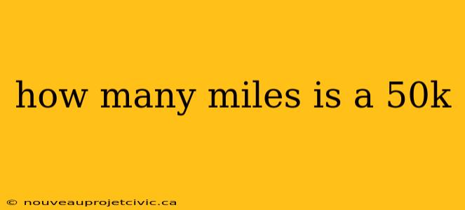 how many miles is a 50k