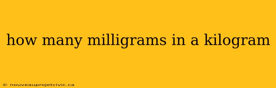 how many milligrams in a kilogram