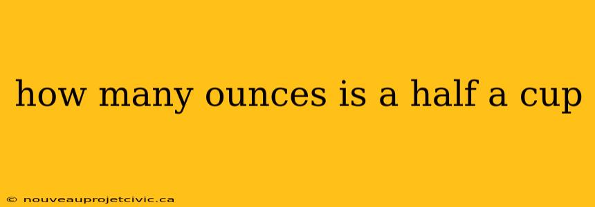 how many ounces is a half a cup