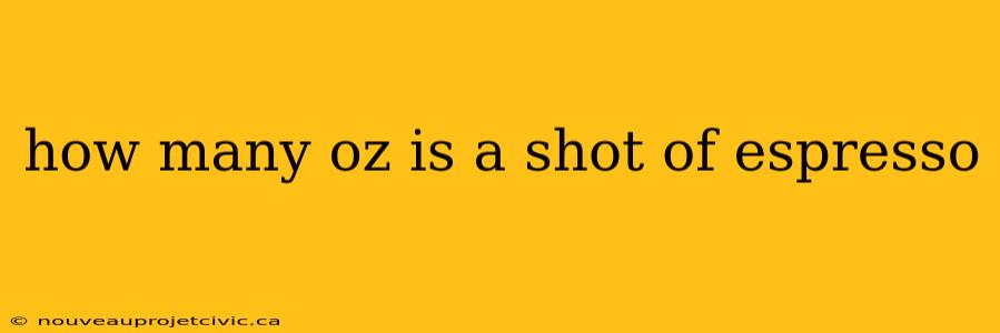 how many oz is a shot of espresso