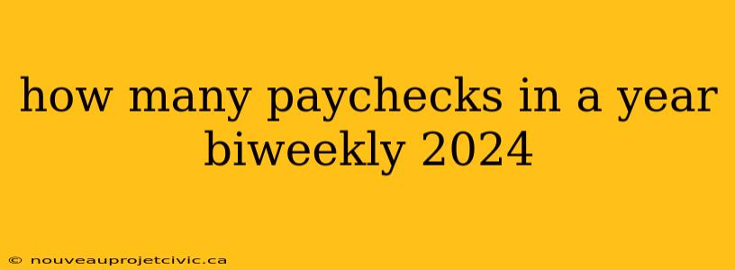 how many paychecks in a year biweekly 2024