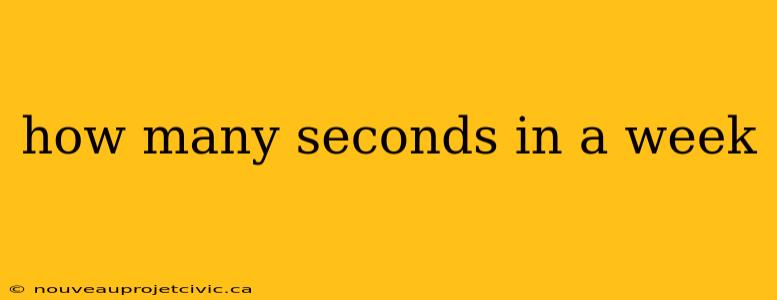 how many seconds in a week