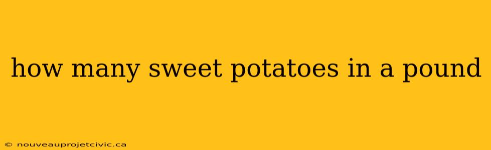 how many sweet potatoes in a pound