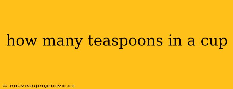 how many teaspoons in a cup