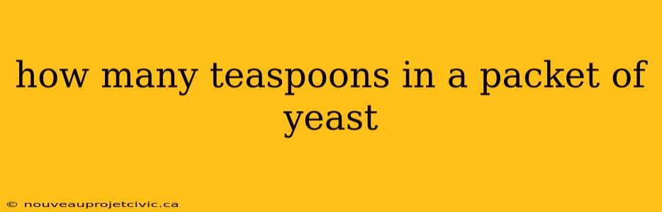 how many teaspoons in a packet of yeast