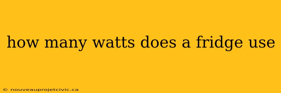 how many watts does a fridge use