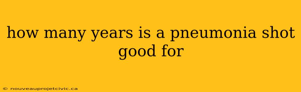 how many years is a pneumonia shot good for