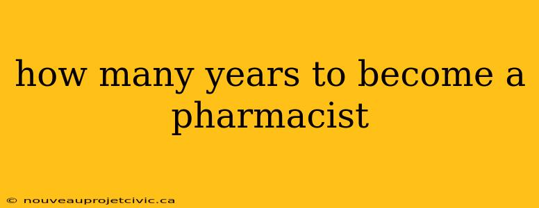 how many years to become a pharmacist