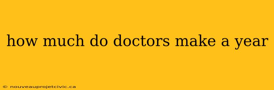 how much do doctors make a year