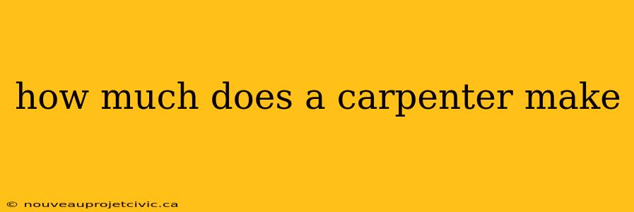 how much does a carpenter make