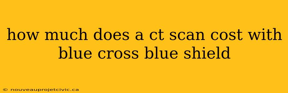 how much does a ct scan cost with blue cross blue shield