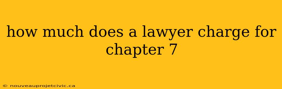 how much does a lawyer charge for chapter 7