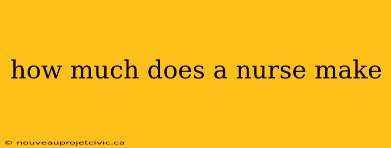 how much does a nurse make