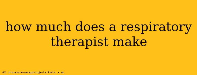 how much does a respiratory therapist make