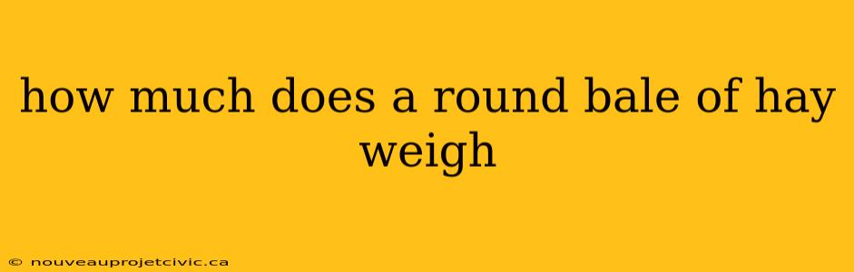 how much does a round bale of hay weigh