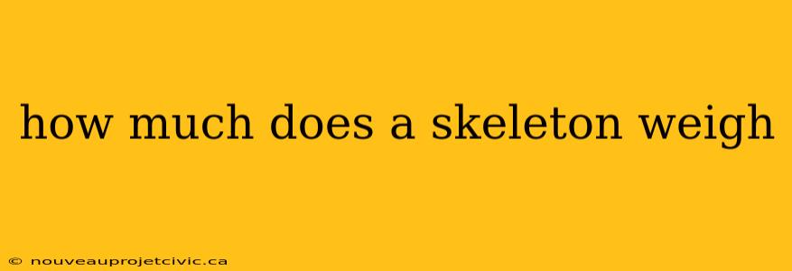 how much does a skeleton weigh