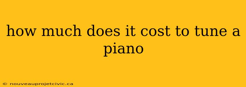 how much does it cost to tune a piano