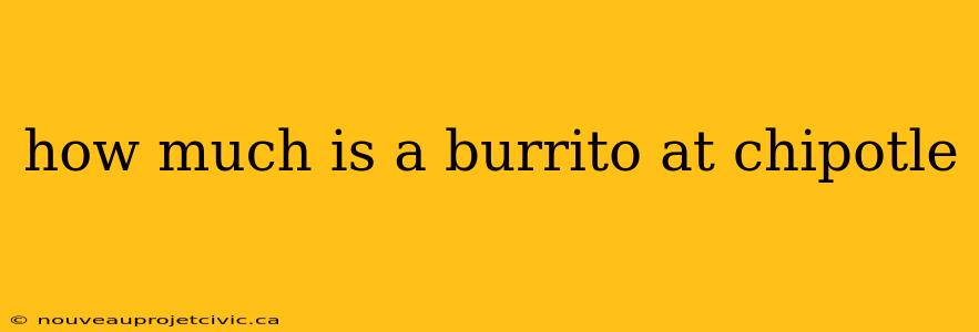 how much is a burrito at chipotle